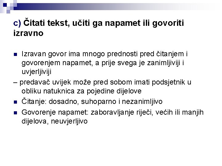 c) Čitati tekst, učiti ga napamet ili govoriti izravno Izravan govor ima mnogo prednosti