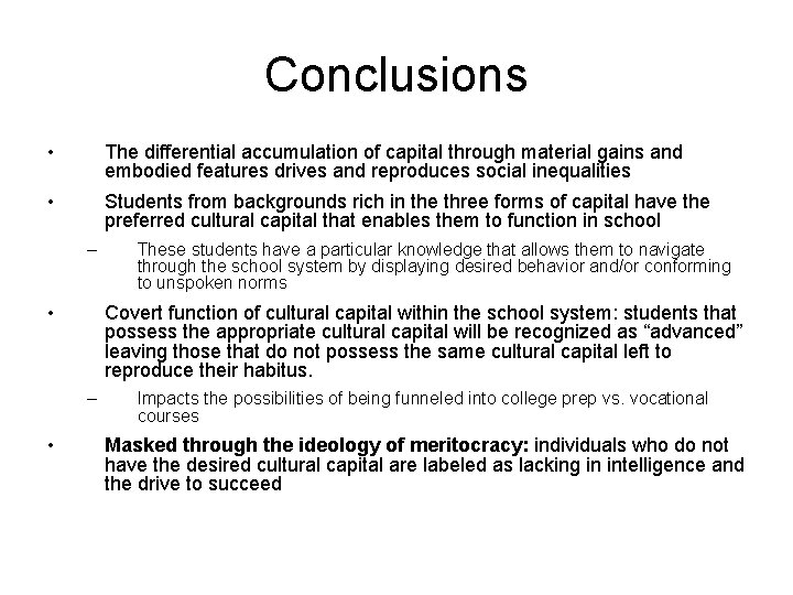 Conclusions • The differential accumulation of capital through material gains and embodied features drives