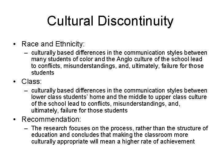Cultural Discontinuity • Race and Ethnicity: – culturally based differences in the communication styles