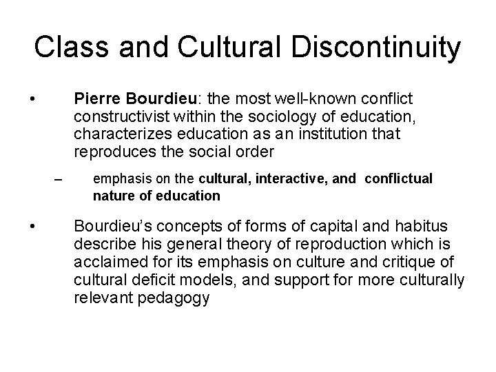 Class and Cultural Discontinuity • Pierre Bourdieu: the most well-known conflict constructivist within the