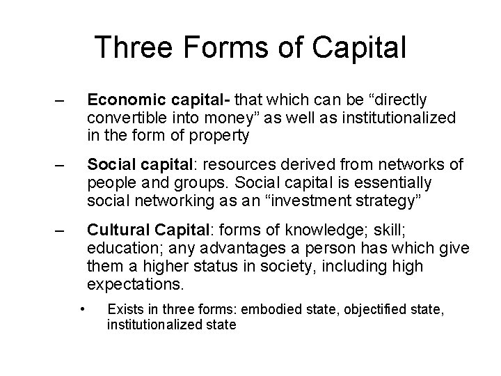 Three Forms of Capital – Economic capital- that which can be “directly convertible into