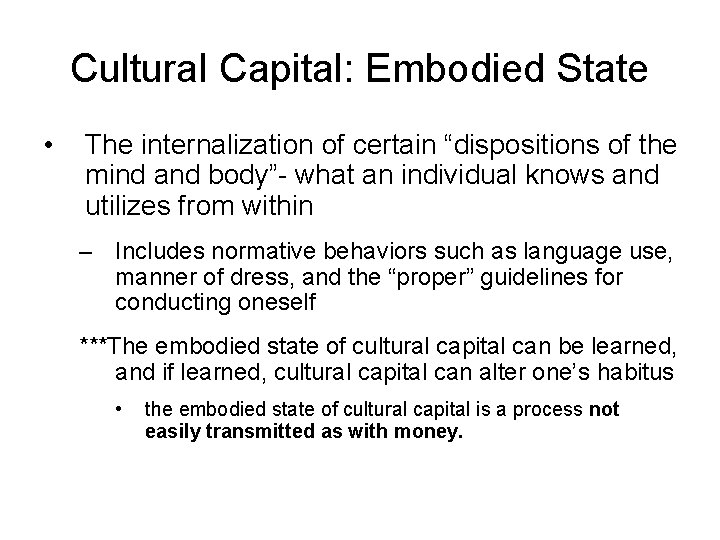 Cultural Capital: Embodied State • The internalization of certain “dispositions of the mind and