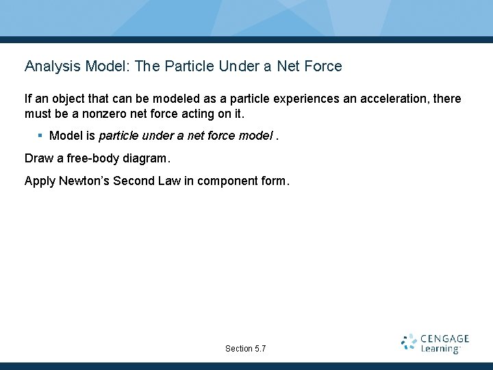 Analysis Model: The Particle Under a Net Force If an object that can be