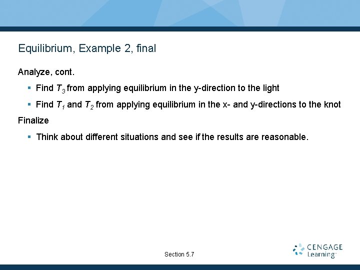 Equilibrium, Example 2, final Analyze, cont. § Find T 3 from applying equilibrium in