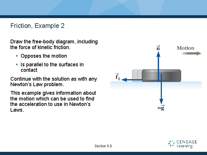 Friction, Example 2 Draw the free-body diagram, including the force of kinetic friction. §