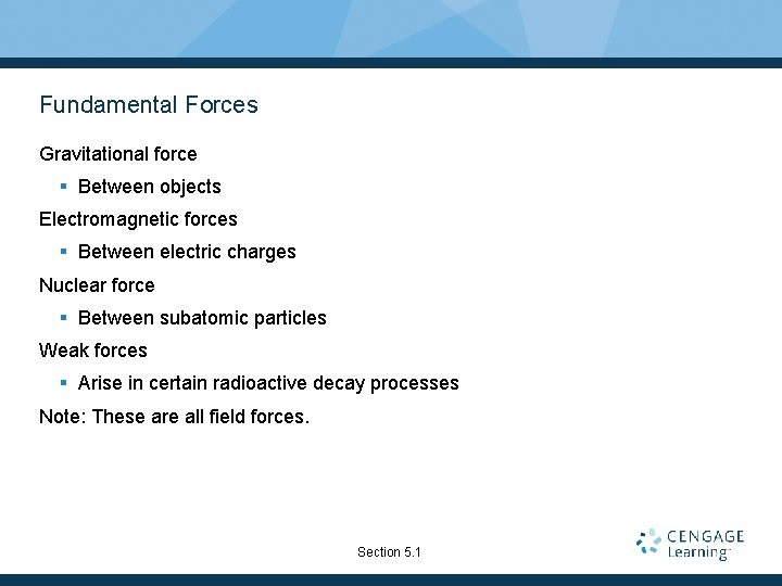 Fundamental Forces Gravitational force § Between objects Electromagnetic forces § Between electric charges Nuclear