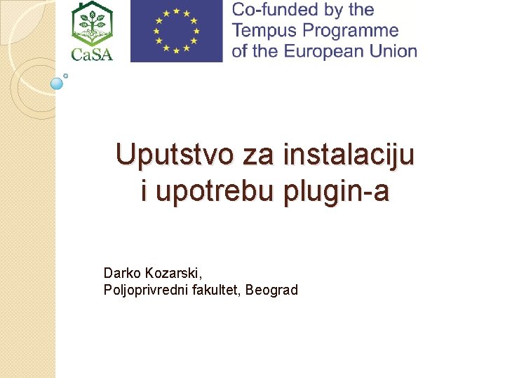 Uputstvo za instalaciju i upotrebu plugin-a Darko Kozarski, Poljoprivredni fakultet, Beograd 