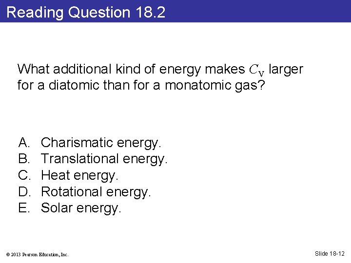 Reading Question 18. 2 What additional kind of energy makes CV larger for a