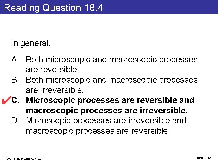 Reading Question 18. 4 In general, A. Both microscopic and macroscopic processes are reversible.