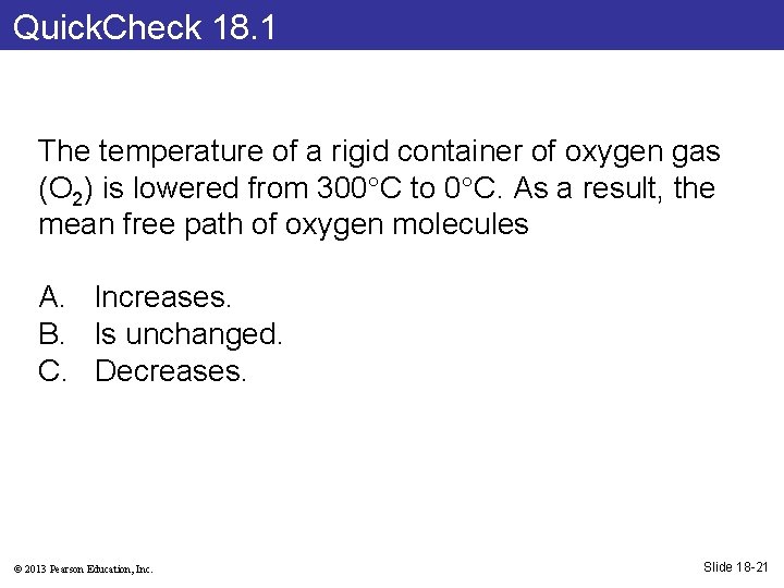 Quick. Check 18. 1 The temperature of a rigid container of oxygen gas (O