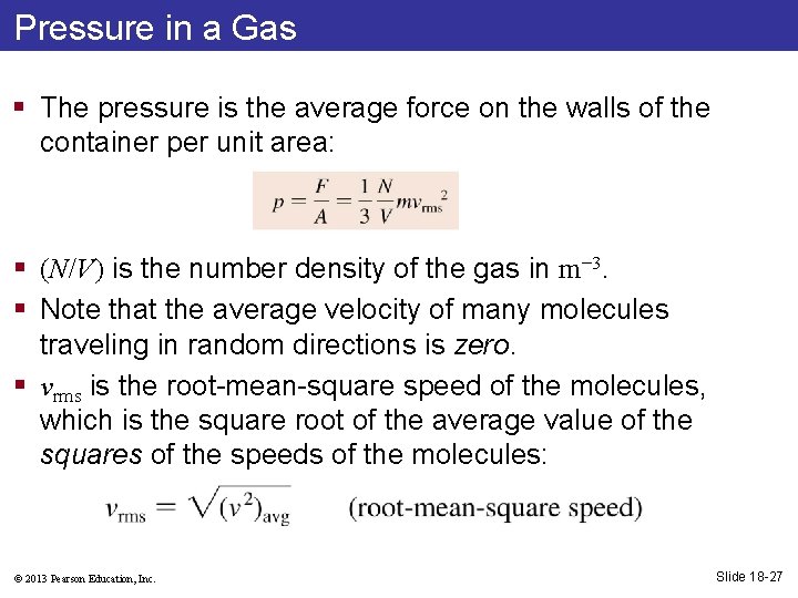 Pressure in a Gas § The pressure is the average force on the walls