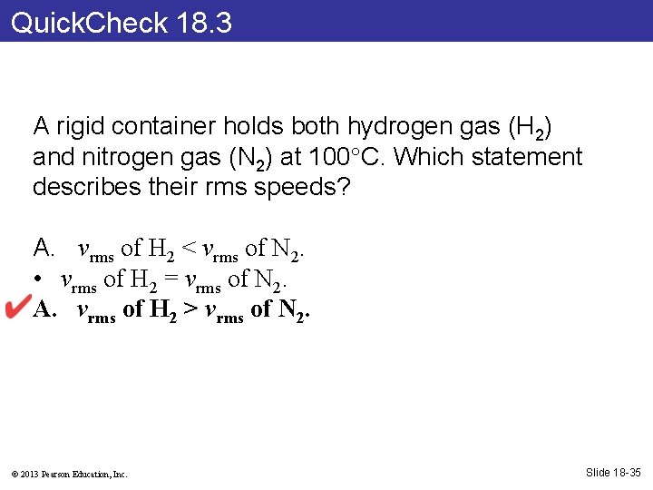 Quick. Check 18. 3 A rigid container holds both hydrogen gas (H 2) and