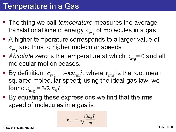 Temperature in a Gas § The thing we call temperature measures the average translational