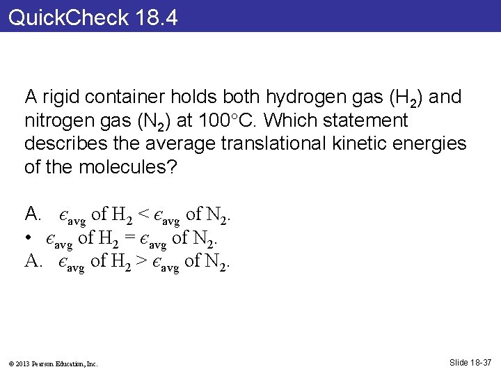 Quick. Check 18. 4 A rigid container holds both hydrogen gas (H 2) and
