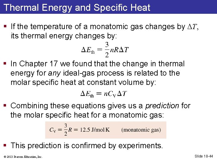 Thermal Energy and Specific Heat § If the temperature of a monatomic gas changes