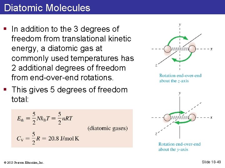 Diatomic Molecules § In addition to the 3 degrees of freedom from translational kinetic