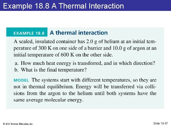 Example 18. 8 A Thermal Interaction © 2013 Pearson Education, Inc. Slide 18 -57