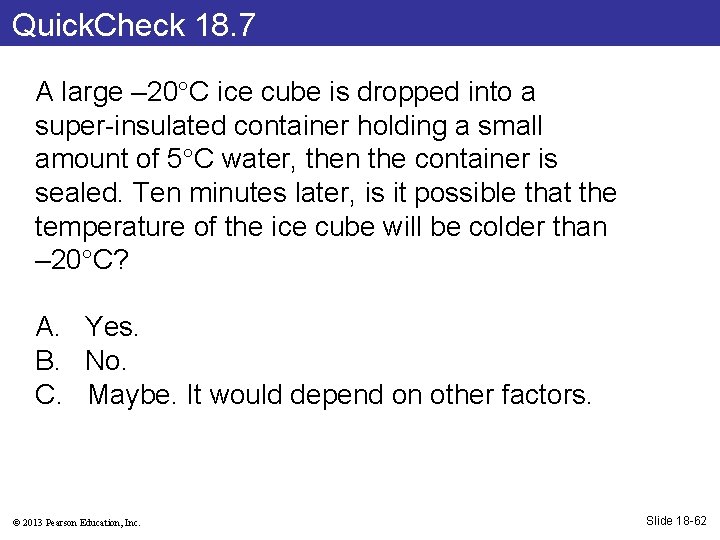Quick. Check 18. 7 A large – 20 C ice cube is dropped into