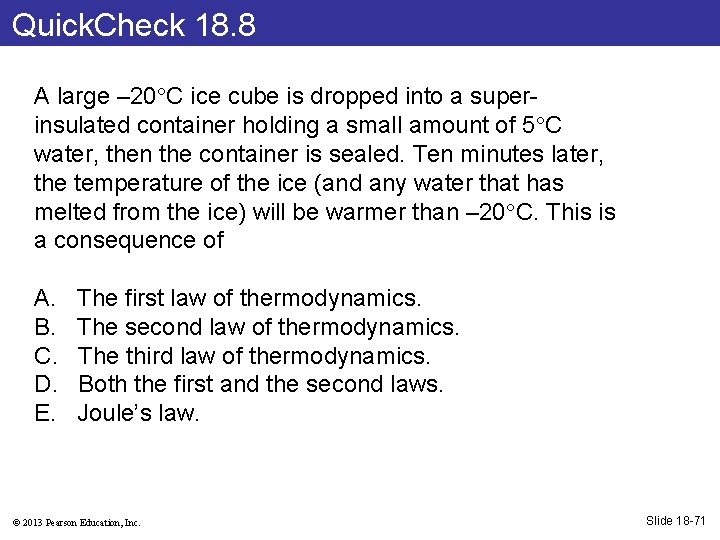 Quick. Check 18. 8 A large – 20 C ice cube is dropped into