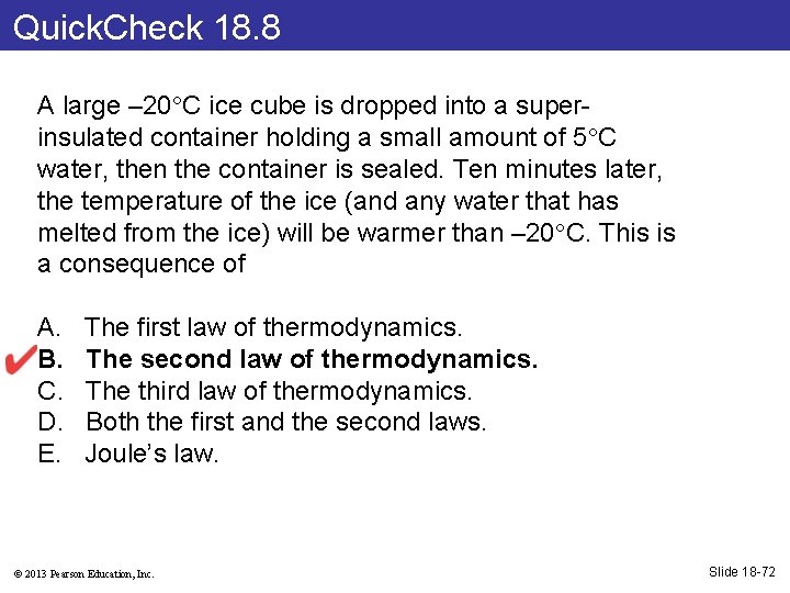 Quick. Check 18. 8 A large – 20 C ice cube is dropped into