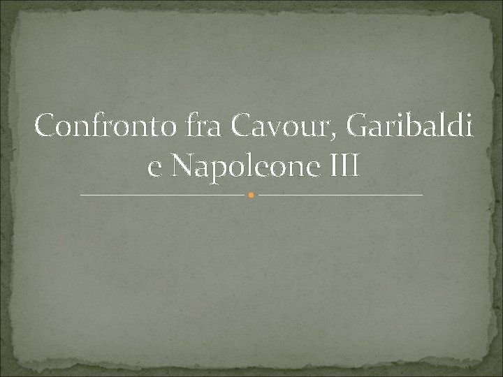 Confronto fra Cavour, Garibaldi e Napoleone III 