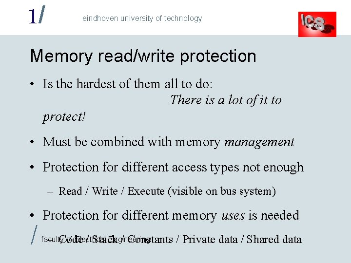 1/ eindhoven university of technology Memory read/write protection • Is the hardest of them