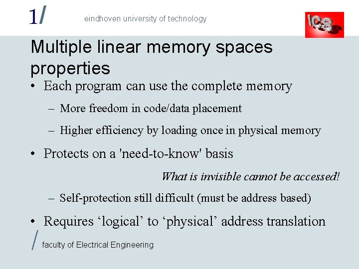 1/ eindhoven university of technology Multiple linear memory spaces properties • Each program can