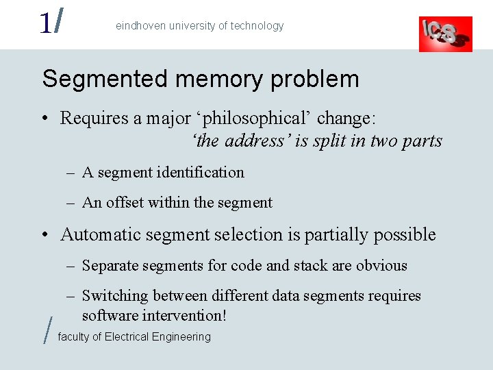 1/ eindhoven university of technology Segmented memory problem • Requires a major ‘philosophical’ change: