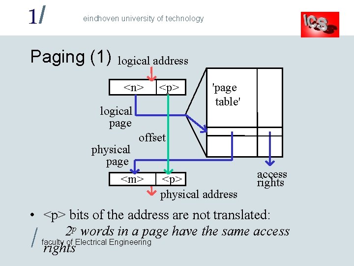 1/ eindhoven university of technology Paging (1) logical address <n> <p> logical page 'page