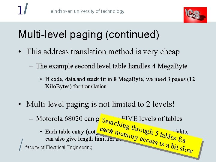 1/ eindhoven university of technology Multi-level paging (continued) • This address translation method is