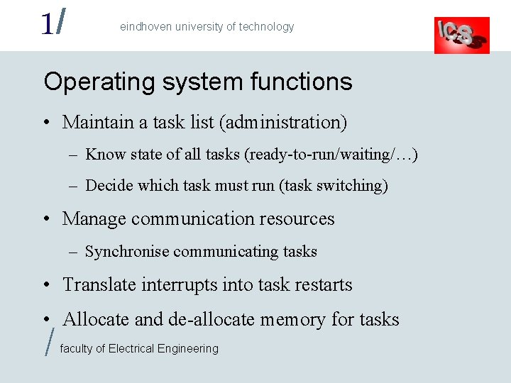 1/ eindhoven university of technology Operating system functions • Maintain a task list (administration)