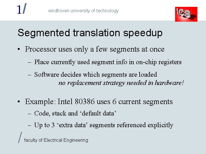 1/ eindhoven university of technology Segmented translation speedup • Processor uses only a few