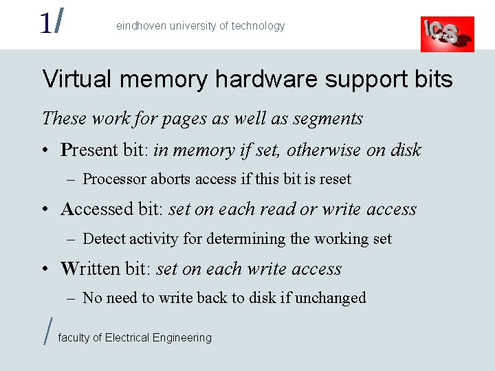 1/ eindhoven university of technology Virtual memory hardware support bits These work for pages