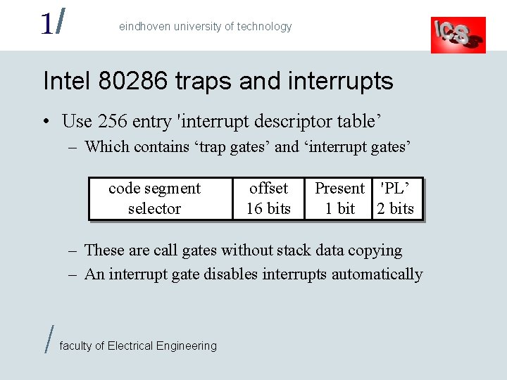 1/ eindhoven university of technology Intel 80286 traps and interrupts • Use 256 entry