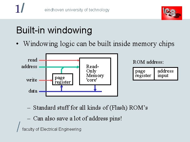 1/ eindhoven university of technology Built-in windowing • Windowing logic can be built inside