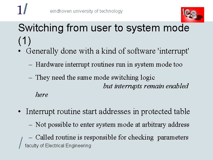 1/ eindhoven university of technology Switching from user to system mode (1) • Generally