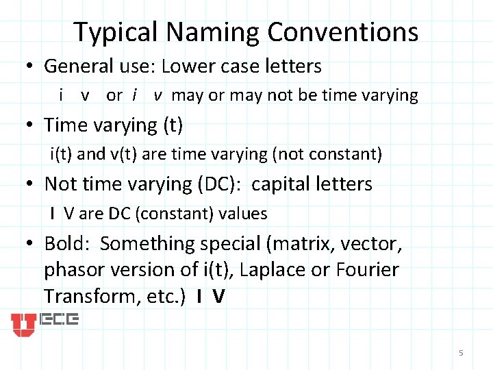 Typical Naming Conventions • General use: Lower case letters i v or i v