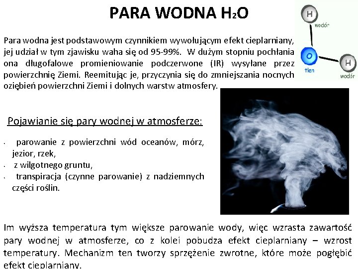 PARA WODNA H 2 O Para wodna jest podstawowym czynnikiem wywołującym efekt cieplarniany, jej