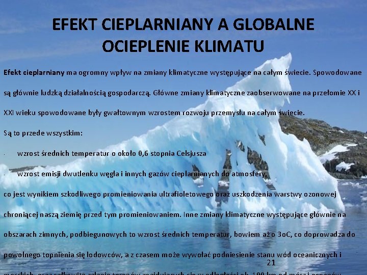 EFEKT CIEPLARNIANY A GLOBALNE OCIEPLENIE KLIMATU Efekt cieplarniany ma ogromny wpływ na zmiany klimatyczne