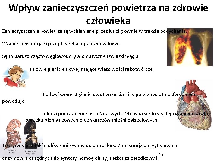 Wpływ zanieczyszczeń powietrza na zdrowie człowieka Zanieczyszczenia powietrza są wchłaniane przez ludzi głównie w