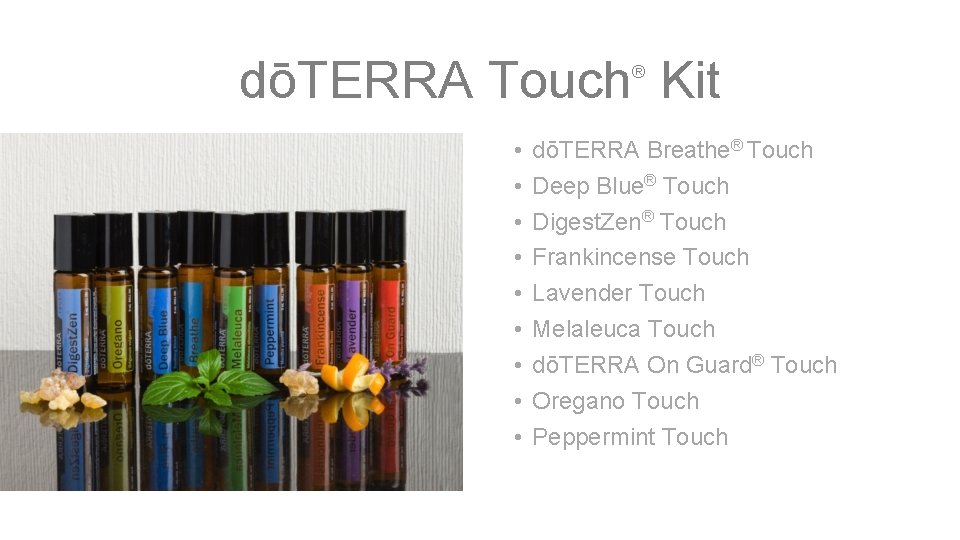 dōTERRA Touch Kit ® • • • dōTERRA Breathe® Touch Deep Blue® Touch Digest.