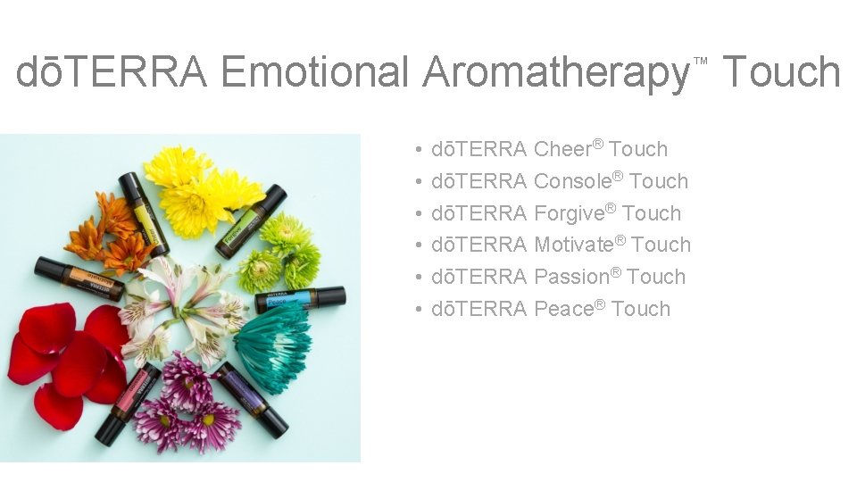 dōTERRA Emotional Aromatherapy Touch ™ • • • dōTERRA Cheer® Touch dōTERRA Console® Touch