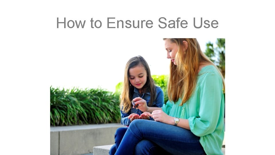 How to Ensure Safe Use 