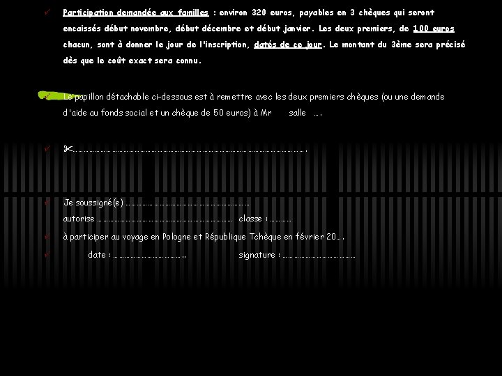 ü Participation demandée aux familles : environ 320 euros, payables en 3 chèques qui
