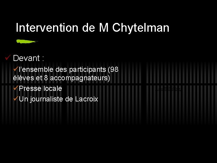 Intervention de M Chytelman ü Devant : ül’ensemble des participants (98 élèves et 8