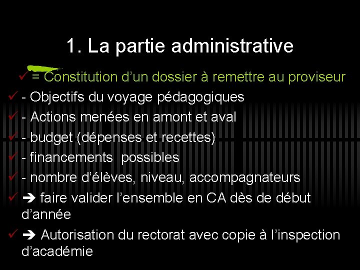 1. La partie administrative ü = Constitution d’un dossier à remettre au proviseur ü