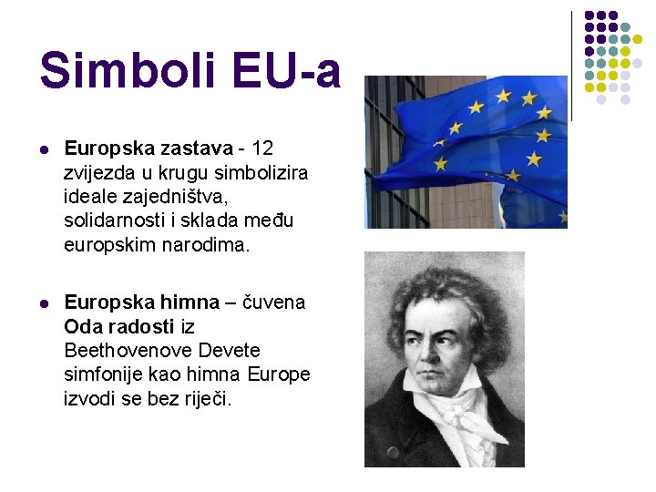 Simboli EU-a l Europska zastava - 12 zvijezda u krugu simbolizira ideale zajedništva, solidarnosti