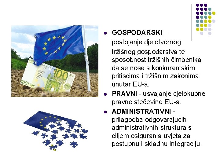 l l l GOSPODARSKI – postojanje djelotvornog tržišnog gospodarstva te sposobnost tržišnih čimbenika da