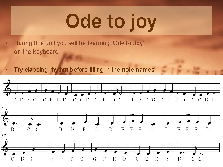 Ode to joy • During this unit you will be learning ‘Ode to Joy’