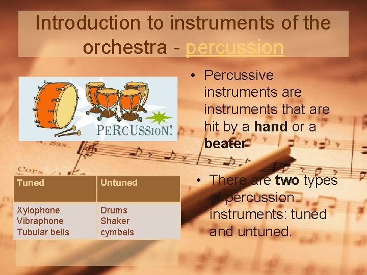 Introduction to instruments of the orchestra - percussion • Percussive instruments are instruments that